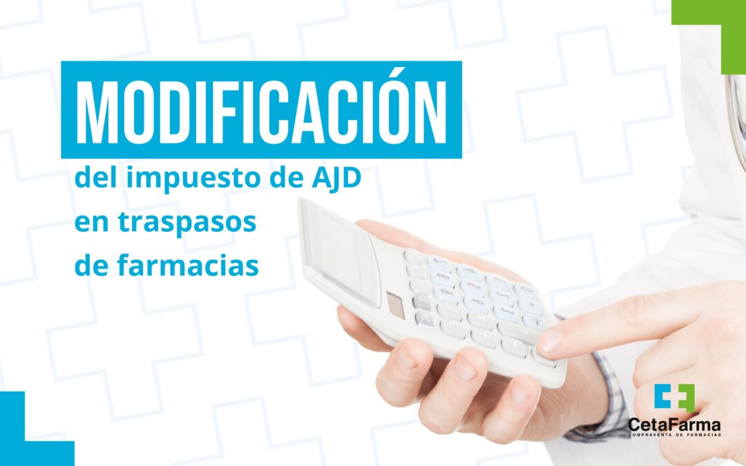 Modificación del impuesto de AJD en traspasos de farmacias
